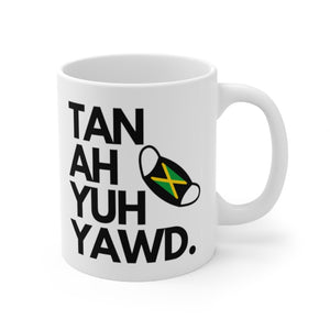 "Tan Ah Yuh Yawd" - Ceramic Mug 11oz