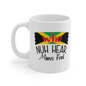 "Who Nuh Hear Muss Feel" Red - Ceramic Mug 11oz