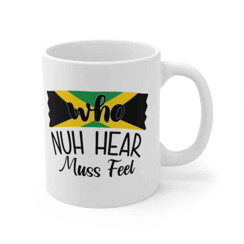 "Who Nuh Hear Muss Feel" Black Ceramic Mug 11oz