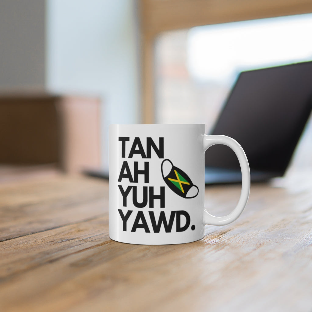 "Tan Ah Yuh Yawd" - Ceramic Mug 11oz