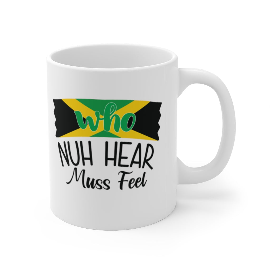 "Who Nuh Hear Muss Feel" Green - Ceramic Mug 11oz