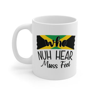"Who Nuh Hear Muss Feel" Black Ceramic Mug 11oz